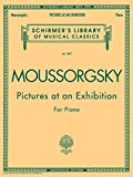 Pictures at an Exhibition (1874) - Centennial Edition: Schirmer Library of Classics Volume 2007 Piano Solo (Schirmer's Library of Musical Classics)