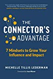 The Connector’s Advantage: 7 Mindsets to Grow Your Influence and Impact