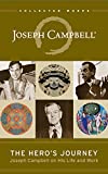 The Hero’s Journey: Joseph Campbell on His Life and Work (The Collected Works of Joseph Campbell)