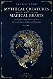 Mythical Creatures and Magical Beasts: An Illustrated Book of Monsters from Timeless Folktales, Folklore and Mythology: Volume 1