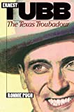 Ernest Tubb: The Texas Troubadour