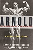 Arnold: The Education of a Bodybuilder