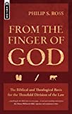 From the Finger of God: The Biblical and Theological Basis for the Threefold Division of the Law