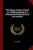 The Finger of God is There!, or, Thrilling Episode of a Strange Event Related by an Eye-witness
