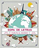 Sopa de Letras Vuelta al Mundo: Pasatiempos para Adultos en Español Letra Grande (Sopa de Letras en Español para Adultos) (Spanish Edition)