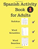 Spanish Activity Book For Adults: Volume 1 151 pages of Brain Teasers Word Searches, Word Matches, Word Scrambles, Cryptograms and Sudokus (Spanish Activity Books)