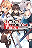 I Kept Pressing the 100-Million-Year Button and Came Out on Top, Vol. 1 (light novel): The Unbeatable Reject Swordsman (I Kept Pressing the 100-Million-Year Button and Came Out on Top (light novel))