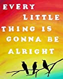 Every Little Thing Is Gonna Be Alright Home Decor Three Little Birds Wall Art Painting Print Unframed (8x10 inches)