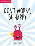 Don't Worry, Be Happy: A Childs Guide to Overcoming Anxiety