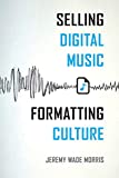 Selling Digital Music, Formatting Culture