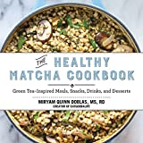 The Healthy Matcha Cookbook: Green Tea–Inspired Meals, Snacks, Drinks, and Desserts