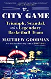 The City Game: Triumph, Scandal, and a Legendary Basketball Team