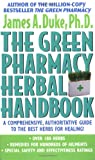 The Green Pharmacy Herbal Handbook: Your Everyday Reference to the Best Herbs for Healing