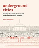Underground Cities: Mapping the tunnels, transits and networks underneath our feet