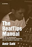 The BeatTips Manual: The Art of Beatmaking, the Hip Hop/Rap Music Tradition, and the Common Composer