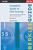 Complete Guide to Film Scoring: The Art and Business of Writing Music for Movies and TV (LIVRE SUR LA MU)