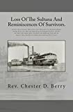 Loss Of The Sultana And Reminiscences Of Survivors.: History Of A Disaster Where Over One Thousand Five Hundred Human Beings Were Lost, Most Of Them ... Months In Cahaba And Andersonville Prisons.
