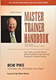 Master Trainer Handbook: Tips, Tactics, and How-Tos for Delivering Effective Instructor-Led, Participant-Centered Training