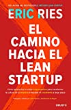 El camino hacia el Lean Startup: Cómo aprovechar la visión emprendedora para transformar la cultura de tu empresa e impulsar el crecimiento a largo plazo (Deusto) (Spanish Edition)