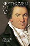 Beethoven As I Knew Him (Dover Books On Music: Composers)