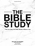 The Bible Study: A One Year Study of the Bible and How It Relates to You