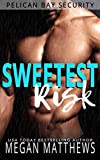 Sweetest Risk (Pelican Bay Security Book 4)