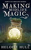 Making Midlife Magic: A Paranormal Women's Fiction Novel (Forty Is Fabulous Book 1)