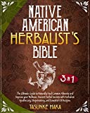 Native American Herbalist's Bible: The Ultimate Guide to Naturally Heal Common Ailments and Improve your Wellness. Ancient Herbal Secrets with Apothecary, ... Oil Recipes (Native American Herbalism)