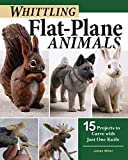 Whittling Flat-Plane Animals: 15 Projects to Carve with Just One Knife (Fox Chapel Publishing) Easy Woodcarving Designs for Reindeer, Bears, Ravens, Hares, and More; Beginner to Intermediate Projects