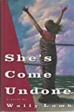 She's Come Undone By Wally Lamb