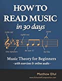 How to Read Music in 30 Days: Music Theory for Beginners - with exercises & online audio (Practical Music Theory)