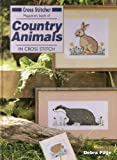 "Cross Stitcher" Magazine's Book of Country Animals in Cross Stitch ("Cross Stitcher" Magazine's Book and Kit Series)