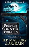 French Country Frights: A Paranormal Women's Fiction Novel: (Hallowed Homes) (Haven Hollow Book 9)