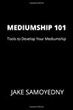 MEDIUMSHIP 101: Tools to Develop Your Mediumship