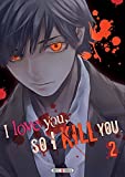 I love you so I kill you T02 (I love you so I kill you, 2) (French Edition)