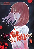 I love you so I kill you T04 (I love you so I kill you, 4) (French Edition)