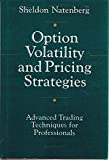Option volatility and pricing strategies: Advanced trading techniques for professionals