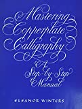 Mastering Copperplate Calligraphy: A Step-by-Step Manual (Lettering, Calligraphy, Typography)