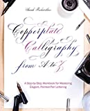 Copperplate Calligraphy from A to Z: A Step-by-Step Workbook for Mastering Elegant, Pointed-Pen Lettering (Hand-Lettering & Calligraphy Practice)