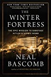 The Winter Fortress: The Epic Mission to Sabotage Hitler's Atomic Bomb