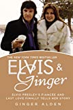 Elvis and Ginger: Elvis Presley's Fiancée and Last Love Finally Tells Her Story