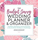 The Budget-Savvy 2019 Wedding Planner & Organizer: Checklists, Worksheets, and Essential Tools to Plan the Perfect Wedding on a Small Budget