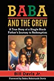 BABA AND THE CREW: A True Story of a Single Black Father's Journey to Redemption