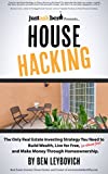 House Hacking: The Only Real Estate Investing Strategy You Need to Build Wealth, Live for Free (or almost free), and Make Money Through Homeownership.