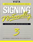 Signing Naturally: Student Workbook, Level 3 (Vista American Sign Language Series)