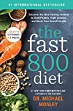 The Fast800 Diet: Discover the Ideal Fasting Formula to Shed Pounds, Fight Disease, and Boost Your Overall Health