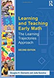 Learning and Teaching Early Math: The Learning Trajectories Approach (Studies in Mathematical Thinking and Learning Series)