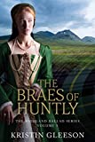 The Braes of Huntly: A Highland Romance of Tudor Scotland (The Highland Ballad Series Book 3)