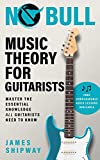 No Bull Music Theory for Guitarists: Master the Essential Knowledge all Guitarists Need to Know (with downloadable audio lessons)