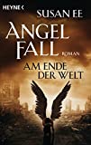 Angelfall - Am Ende der Welt: Roman (Angelfall-Reihe 3) (German Edition)